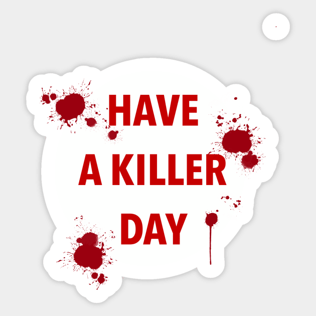 have a killer day Sticker by locheerio